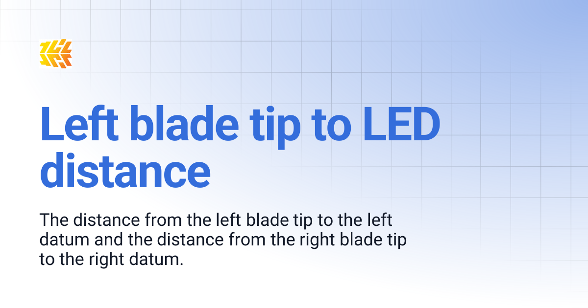 Left blade tip to LED distance | Gen 3.0 | Support