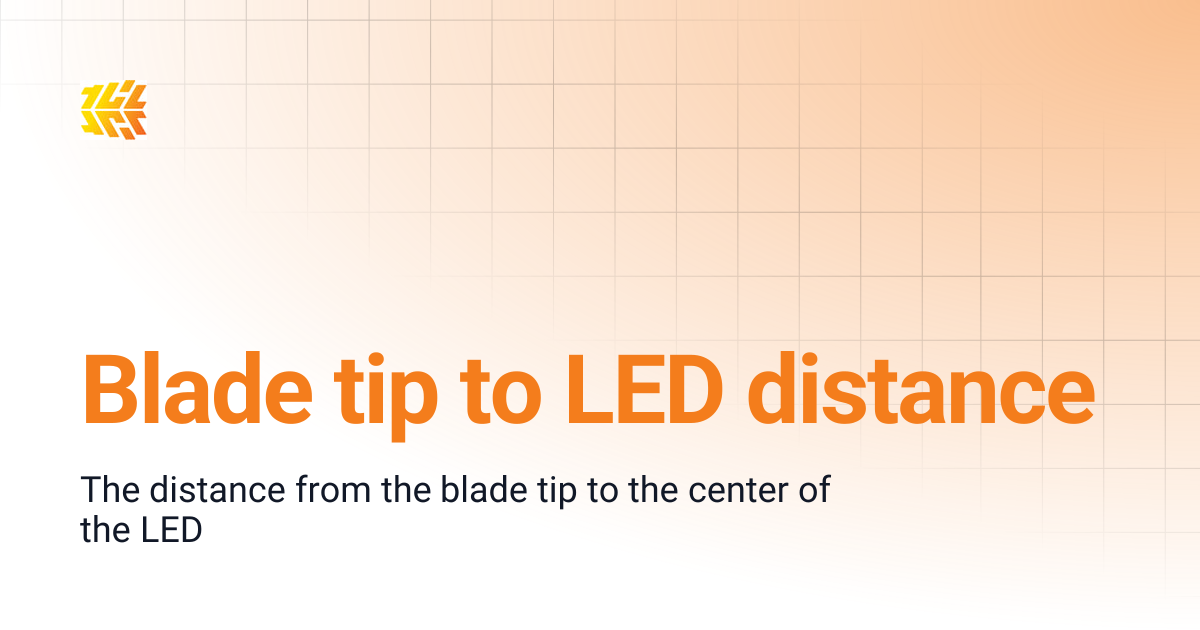 Blade tip to LED distance | Support